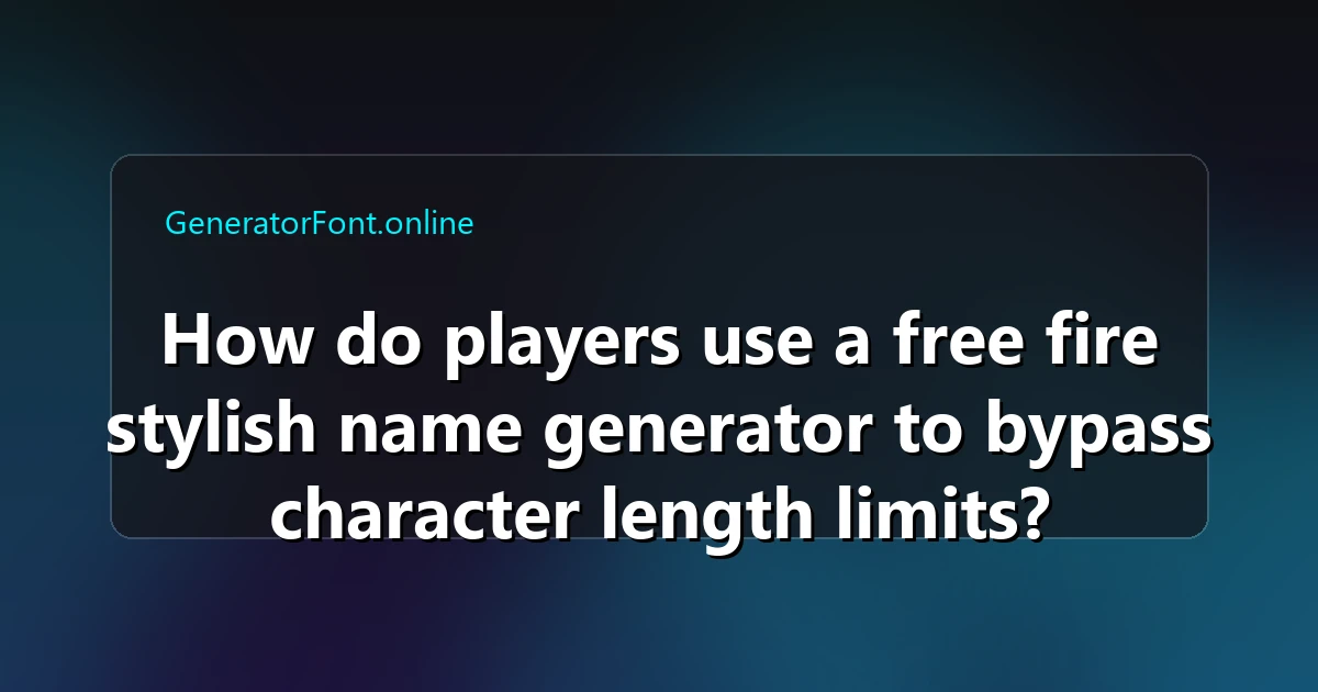 How do players use a free fire stylish name generator to bypass character length limits?