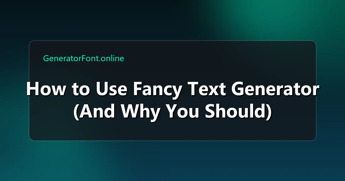 How to Use Fancy Text Generator (And Why You Should)